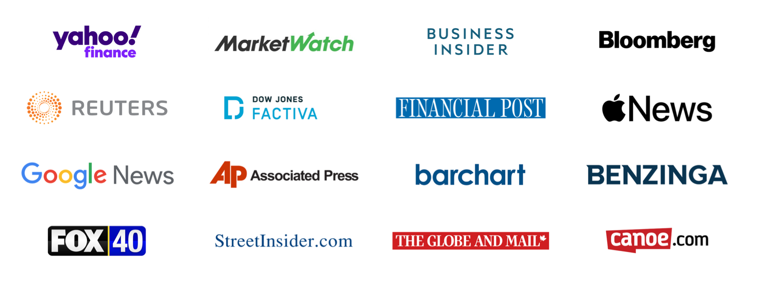 Yahoo, MarketWatch, Business Insider, Bloomberg, Reuters, Dow Jones Factiva, Financial Post, Apple News, Google News, Associated Press, Barnhart, Benzinga, Fox, StreetInsider, Globe and Mail, Canoe and More